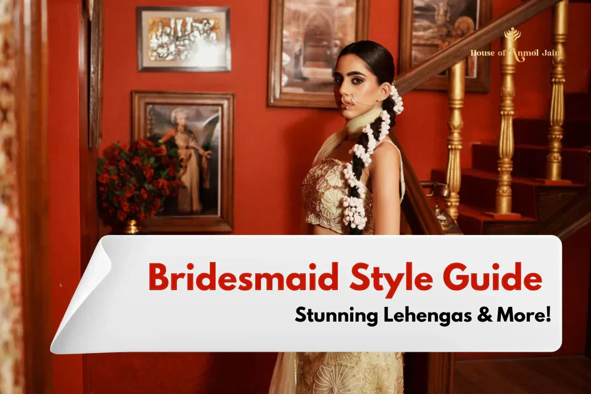 Bridesmaid Style Guide: Stunning Lehengas & More!